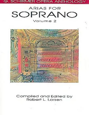 Image de Arias for Soprano Volume 2 G. Schirmer Opera Anthology Voice and Piano Sheet Music Collection 32 Lyric Soprano Arias for Singers, Performers, and Music Teachers Vocal Music Book for Practice
