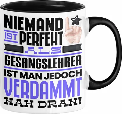 Produktbild von Gesangslehrer Geschenk Tasse Lustige Geschenkidee für Gesangslehrer Geburtstag Kaffee-Becher Niemand Ist Perfekt Aber Als Gesangslehrer Ist Man Nah Dran (Schwarz)