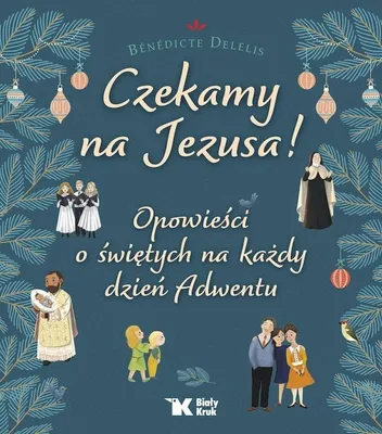 Image de Czekamy na Jezusa! Opowiesci o swietych na kazdy dzien Adwentu