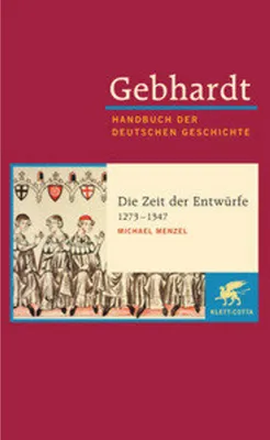 Obrázek produktu pro Gebhardt Handbuch der Deutschen Geschichte / Die Zeit der Entwürfe (1273-1347)
