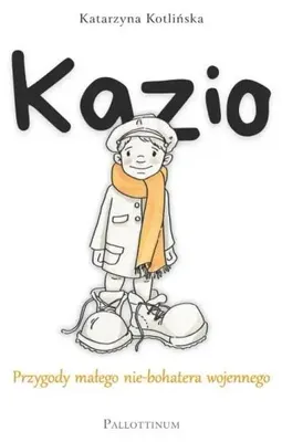 Obrázek produktu pro Kazio. Przygody małego nie-bohatera wojennego - Katarzyna Kotlińska