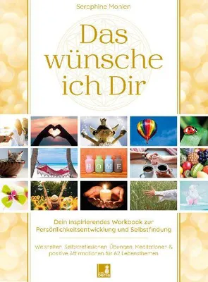Produktbild von Das wünsche ich Dir | Workbook zur Persönlichkeitsentwicklung & Selbstfindung | Lebensweisheiten, Selbstreflexionen, Positive Affirmationen, Meditationen und Übungen | 62 Lebensthemen