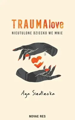 Produktbild von TraumaLove. Das Kind in mir – Aga Siedlecka