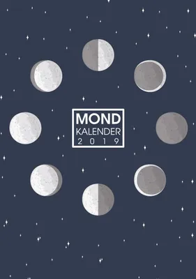 Produktbild von Mond Kalender 2019 - Ein Mondkalender, Wochenplaner und Terminplaner mit Mondphasen und Sternzeichen
