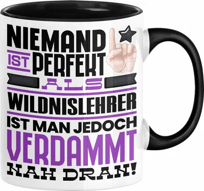 Produktbild von Wildnislehrer Geschenk Tasse Lustige Geschenkidee für Wildnislehrer Geburtstag Kaffee-Becher Niemand Ist Perfekt Aber Als Wildnislehrer Ist Man Nah Dran (Schwarz)