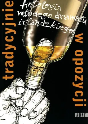 Productafbeelding van ISBN Tradycyjnie w opozycji Antologia młodego dramatu irlandzkiego, Polski, Broszurowa okładka, 356 stron(y)