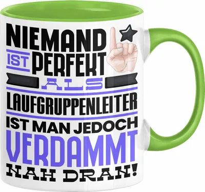 Produktbild von Laufgruppenleiter Geschenk Tasse Lustige Geschenkidee für Laufgruppenleiter Geburtstag Kaffee-Becher Niemand Ist Perfekt Aber Als Laufgruppenleiter Ist Man Nah Dran (Grün)