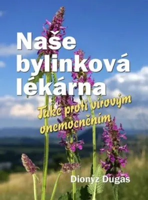 Immagine prodotto di Naše bylinková lékárna : také proti virovým onemocněním | Dionýz Dugas