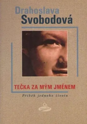 Produktbild von Tečka za mým jménem - Příběh jednoho života (Svobodová Drahoslava)