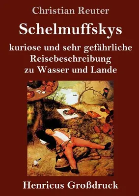 Productafbeelding van Schelmuffskys kuriose und sehr gefährliche Reisebeschreibung zu Wasser und Lande (Großdruck)