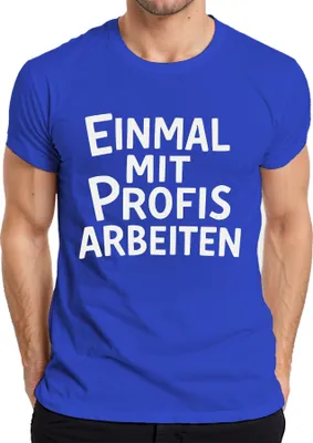 Produktbild von Einmal mit Profis arbeiten sarkastisch Büro Kollege Geschenk Herren T-Shirt, Blau, L