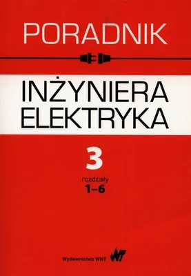 Zdjęcie produktu dla Poradnik inżyniera elektryka T.3 rozdziały 1-6