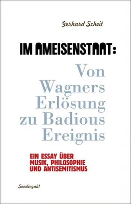 Produktbild von Scheit, G: Im Ameisenstaat: Von Wagners Erlösung zu Badious