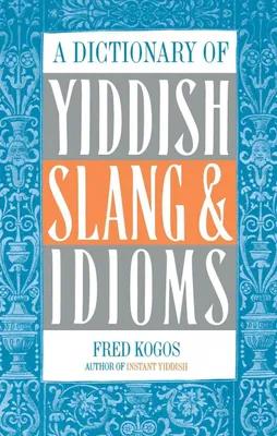 Produktbild von A Dictionary Of Yiddish Slang & Idioms