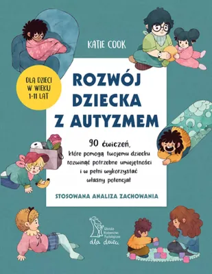 Produktbild von Rozwój dziecka z autyzmem. 90 ćwiczeń, które pomogą twojemu dziecku rozwinąć potrzebne umiejętności i w pełni wykorzystać własny potencjał