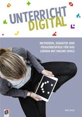Produktbild von Unterricht digital Methoden, Didaktik und Praxisbeispiele für das Lernen mit Online-Tools
