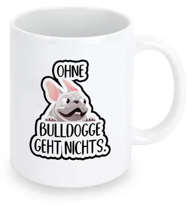 Produktbild von Kaffeetasse Bulldogge "OHNE BULLDOGGE GEHT NICHTS." Weiß 330ml Keramik