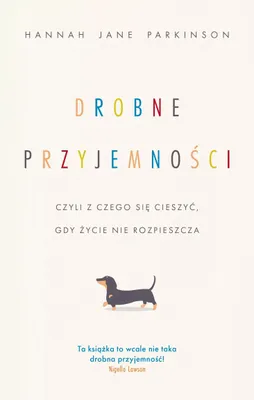 Image de Drobne przyjemności, czyli z czego się cieszyć, gdy życie nie rozpieszcza