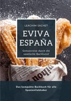 Produktbild von Eviva España: Genussreise durch die spanische Backkunst