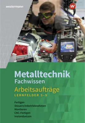 Produktbild von Metalltechnik Fachwissen Arbeitsaufträge. Arbeitsheft. Lernfelder 5-9. Alle Bundesländer