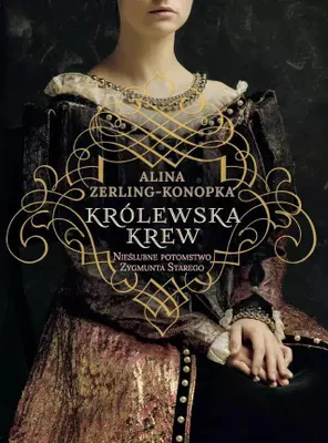 Productafbeelding van Królewska Krew. Nieślubne Dzieci Zygmunta Starego. Wydanie broszurowe, 224 strony