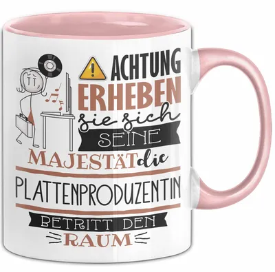 Produktbild von Plattenproduzentin Tasse Geschenk Lustiger Spruch Bitte Erheben Sie Sich Seine Majestät Die Plattenproduzentin Betritt Den Raum (Rosa)