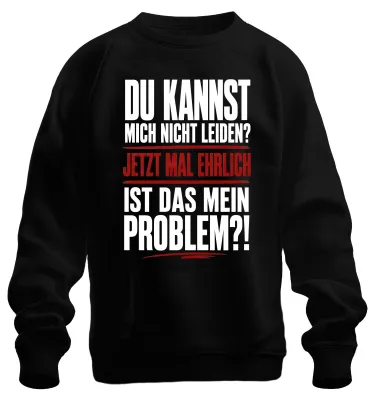 Produktbild von Ist das mein Problem Jetzt mal ehrlich Statement Provokativ Sweatshirt Pullover, Schwarz, S