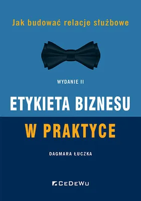 Image de Etykieta biznesu w praktyce. Jak budować relacje służbowe (Wyd. II)
