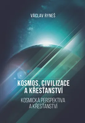 Zdjęcie produktu dla Kosmos, civilizace a křesťanství - Kosmická perspektiva a křešťanství (Ryneš Václav)