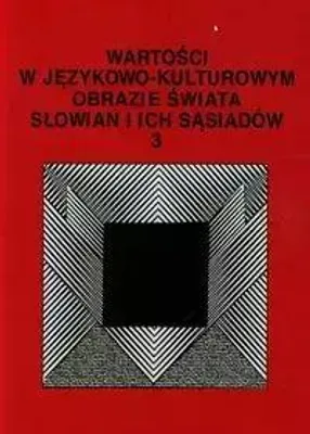 Produktbild von Wartosci w jezykowo-kulturowym obrazie swiata Slowian i ich sasiadow 3 Problemy eksplikowania i profilowania pojec