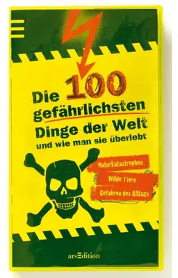 Produktbild von Die 100 gefährlichsten Dinge der Welt und wie man sie überlebt