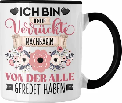 Produktbild von Trendation - Nachbarin Tasse Geschenk Lustiger Spruch Geschenkidee Ich Bin Die Verrückte Nachbarin Von Der Alle Geredet Haben (Schwarz)