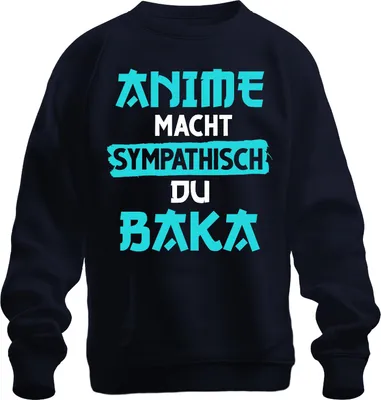 Produktbild von Anime macht sympathisch du Baka Otaku Manga Geschenk Japan Nerd Uni Sweatshirt Pullover, Navy, 3XL