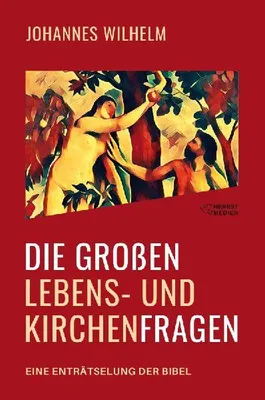Produktbild von Die großen Lebens- und Kirchenfragen - Eine Enträtselung der Bibel