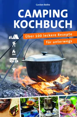 Produktbild von Camping Kochbuch - über 100 leckere Rezepte für unterwegs - Carsten Bothe - Heel Verlag