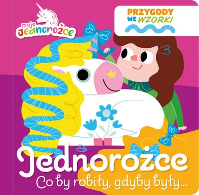 Image de Moje Jednorożce. Jednorożce co by robiły, gdyby były…. Przygody we wzorki