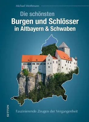 Obrázek produktu pro Die schönsten Burgen und Schlösser in Altbayern & Schwaben