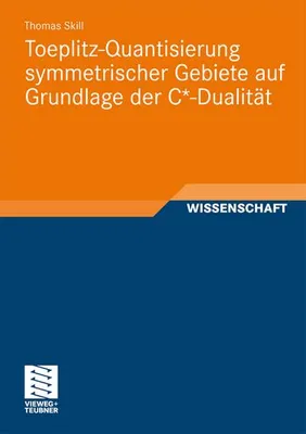 Zdjęcie produktu dla Toeplitz-Quantisierung symmetrischer Gebiete auf Grundlage der C*-Dualität