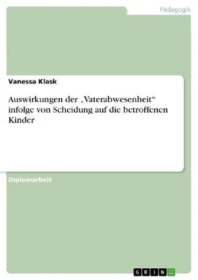 Produktbild von Auswirkungen der "Vaterabwesenheit" infolge von Scheidung auf die betroffenen Kinder