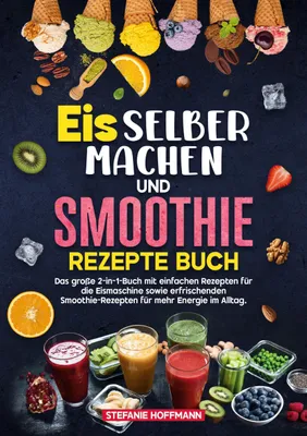 Produktbild von Eis selber machen und Smoothie Rezepte Buch