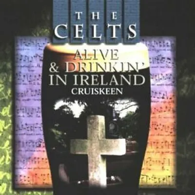 Produktbild von Cruisleen : The Celts - Alive and Drinkin in Ireland CD