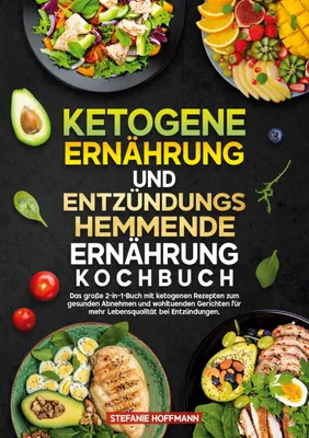 Produktbild von Ketogene Ernährung und Entzündungshemmende Ernährung Kochbuch