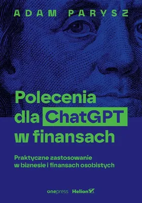 Zdjęcie produktu dla Polecenia dla ChatGPT w finansach: praktyczne zastosowanie w biznesie i finansach osobistych