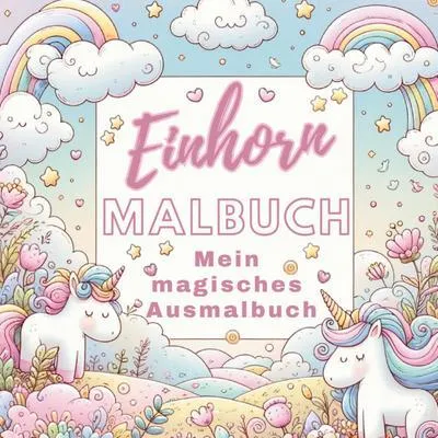 Produktbild von Mein Magisches Einhorn Malbuch: Kreativer Spaß für Mädchen!