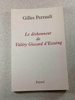 Image de Gilles Perrault - Le déshonneur de Valéry Giscard d'Estaing