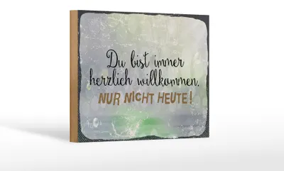 Produktbild von Holzschild du bist immer willkommen nur nicht 18x12 cm, Holzschilder Spruch Glück Weisheit