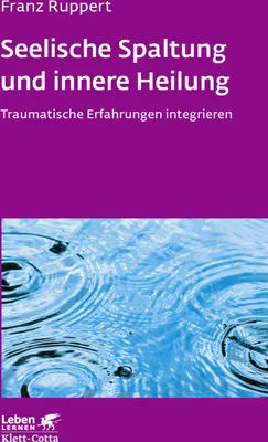 Produktbild von Seelische Spaltung und innere Heilung (Leben Lernen, Bd. 203)