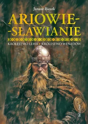 Obrázok produktu pre Ariowie-Sławianie. Królestwo Lehii. Królestwo Wenedów - Janusz Bieszk (Literatur auf Polnisch)