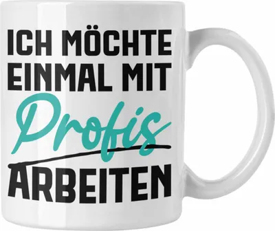 Produktbild von Trendation - Ich Möchte Einmal Mit Profis Arbeiten Tasse Geschenk Kollegin Kaffeetasse Geschenkidee Sprüche Arbeit Büro (Weiß)