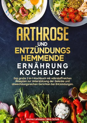 Produktbild von Arthrose und Entzündungshemmende Ernährung Kochbuch
